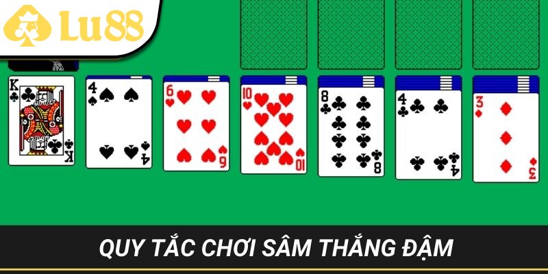 Muốn chơi Sâm thắng đậm cần am hiểu quy tắc