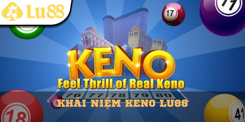 Tìm hiểu khái niệm của tựa game Keno